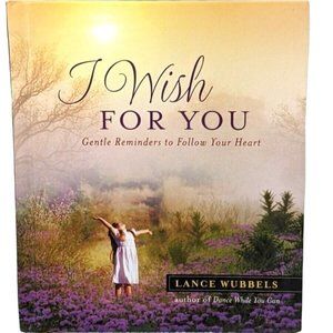 I Wish for You (Gentle Reminders to follow your heart)
